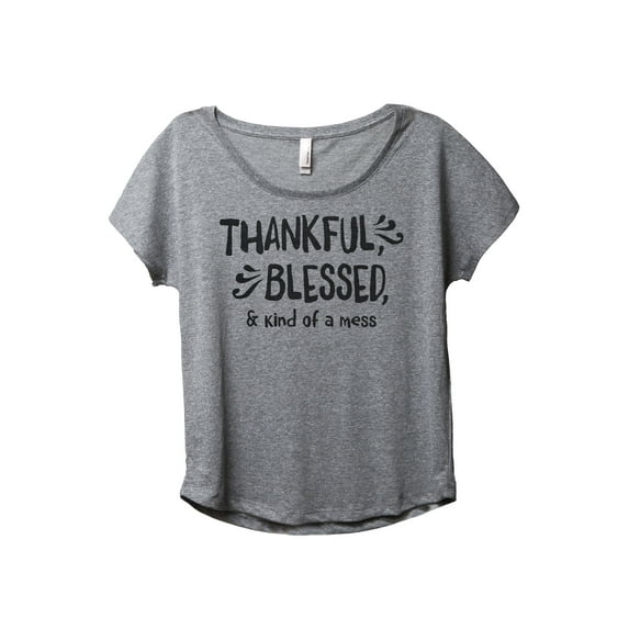 Thankful Blessed And Kind Of A Mess Women's Fashion Slouchy Dolman T-Shirt Tee Heather Grey Medium