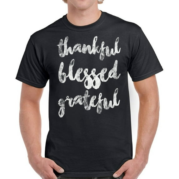 Thankful Blessed Grateful Men T-Shirt - Graphic Tee S M L XL 2XL 3XL 4XL 5XL - Funny Thanksgiving Tshirts for Men Happy Thanksgiving Gifts