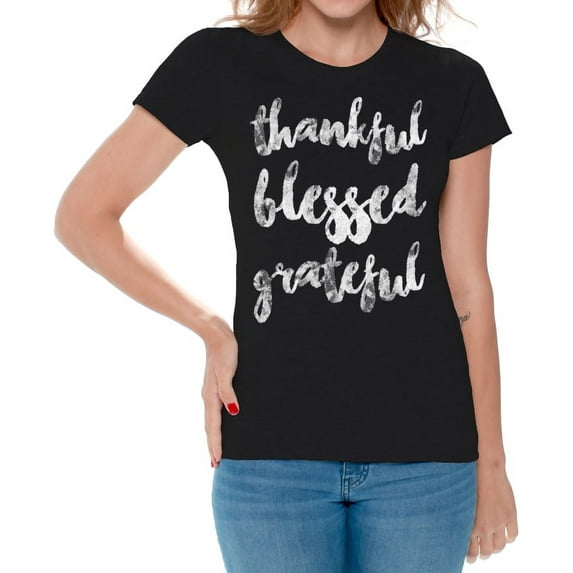 Thankful Blessed Grateful Women Shirt - S M L XL 2XL 3XL - Funny Thanksgiving Tshirts for Women Holiday Graphic Tee Gift