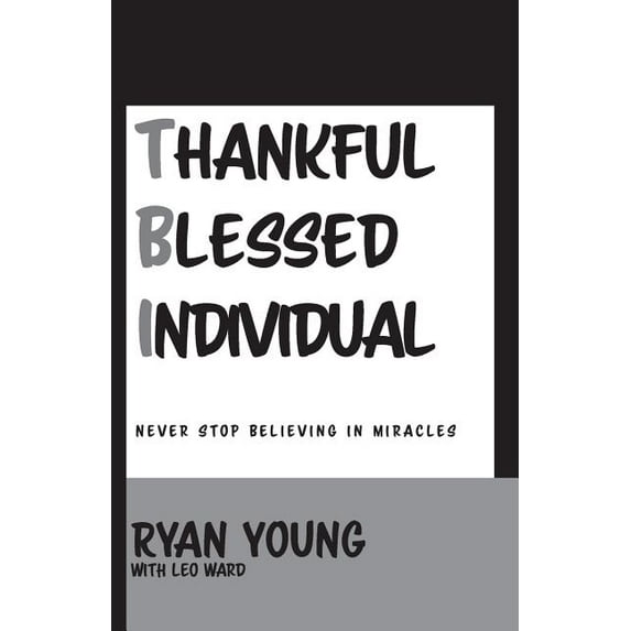 Thankful, Blessed Individual: Never Stop Believing in Miracles Paperback Ryan Young