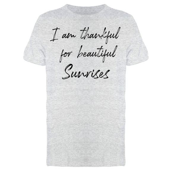 Thankful For Beautiful Sunrises Men T-Shirt, Male Small