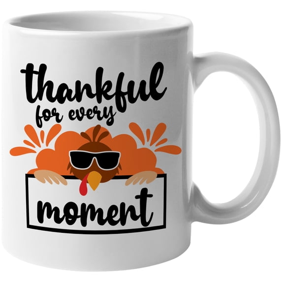 Thankful For Every Moment Fantastic Fall Thanksgiving Season Gift Idea White Ceramic 11oz Coffee Mug