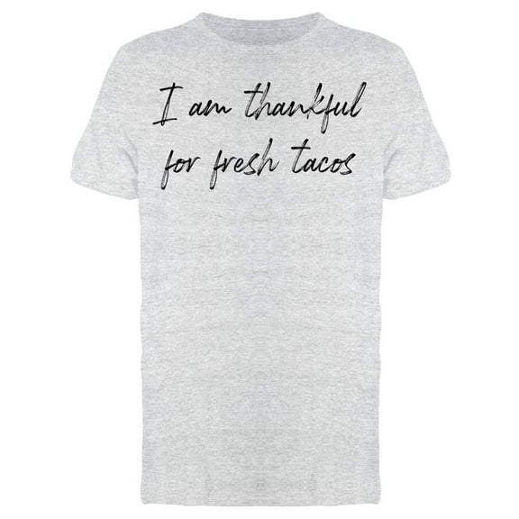 Thankful For Fresh Tacos Men T-Shirt, Male Medium