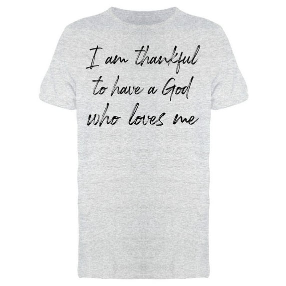 Thankful For God Who Loves Me Men T-Shirt, Male x-Large