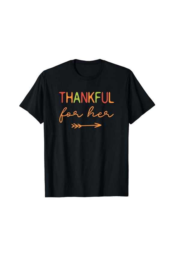 Thankful For Her / Thanksgiving Matching Family, Couples T-Shirt