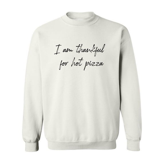 Thankful For Hot Pizza. Sweatshirt Men -GoatDeals Designs, Male Large
