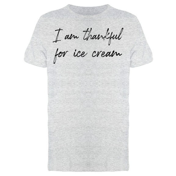 Thankful For Ice Cream Men T-Shirt, Male Large