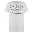 thumbnail image 1 of Thankful For Modern Medicine Men T-Shirt, Male Large, 1 of 4