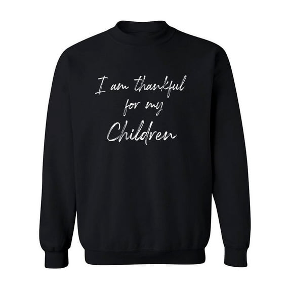 Thankful For My Children! Sweatshirt Men -GoatDeals Designs, Male Medium