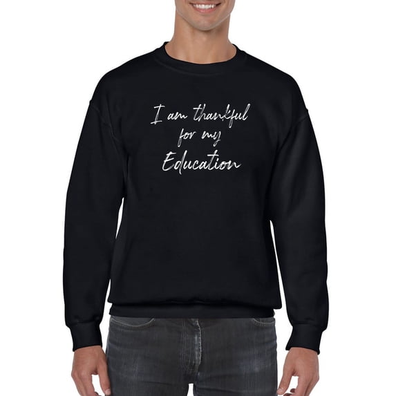 Thankful For My Education Quote Sweatshirt Men -GoatDeals Designs, Male 5X-Large