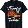 thumbnail image 1 of Thankful For My Little Turkeys Thanksgiving Mom Dad Teacher T-Shirt, 1 of 3