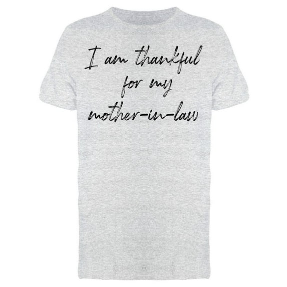 Thankful For My Mother-in-law Men T-Shirt, Male Small