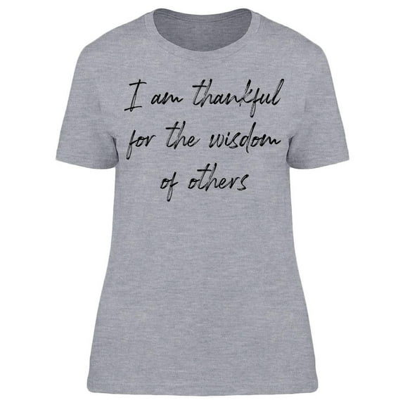 Thankful For Others' Wisdom Women T-Shirt, Female Small