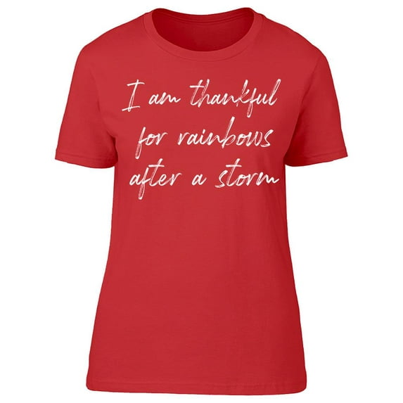 Thankful For Storms And Rainbows Women T-Shirt, Female XX-Large