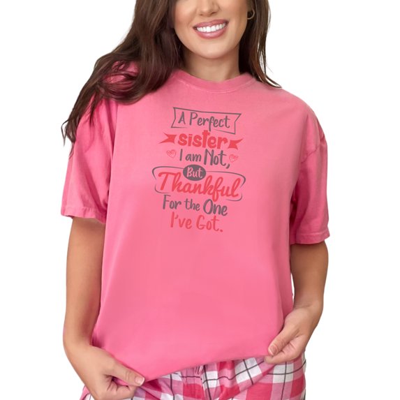 Thankful For The Perfect Sister, Siblings Day Quote, Crunchberry Comfort Colors T-Shirt, XL