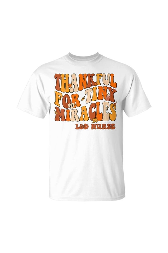Thankful For Tiny Miracles Labor Delivery Thanksgiving TShirt