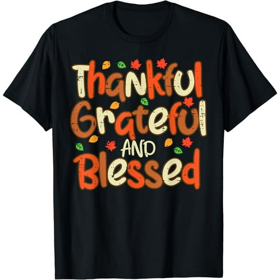 Thankful Grateful And Blessed Thanksgiving Men Women T-Shirt