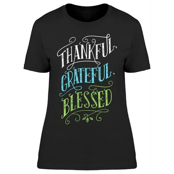 Thankful, Grateful, Blessed T-Shirt Women -Image by Shutterstock, Female XX-Large