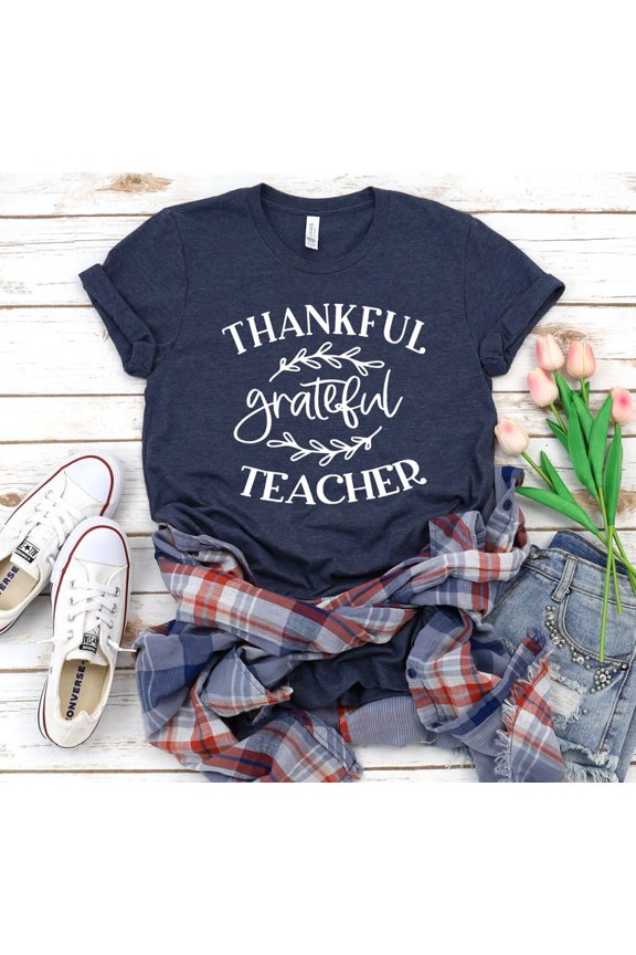 Thankful Grateful Teacher, Thankful Teacher, Teacher Thanksgiving, Teacher Shirt, Unisex Shirt For Teacher, Teacher Shirt, Teacher Gifts