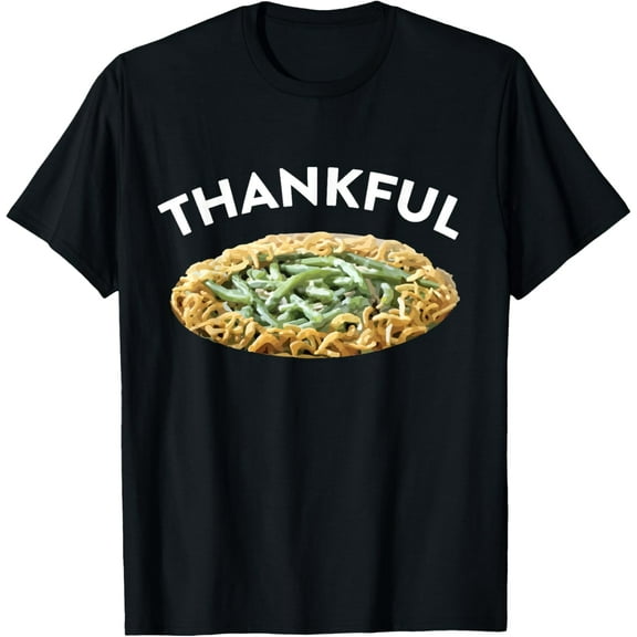 Thankful Green Bean Casserole Thanksgiving Dinner T-Shirt T-ShirtPure cotton short-sleeved shirts for both men and women