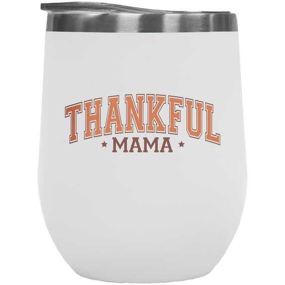 Thankful Mama, Mom's Thanksgiving Day Merch Gift, White 12oz Wine Tumbler
