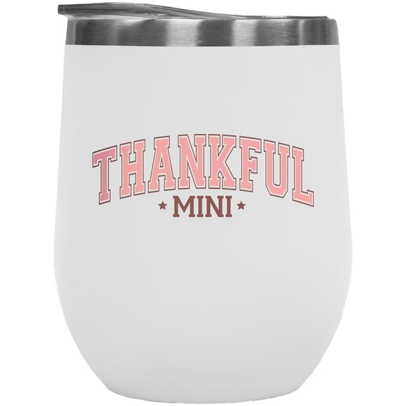 Thankful Mini, Mother-To-Daughter Thanksgiving Day Merch Gift, White 12oz Wine Tumbler