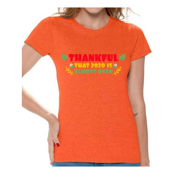 Thankful That 2020 Is Almost Over TShirt - No Thanks Turkey - Holiday Gift Shirts For Women