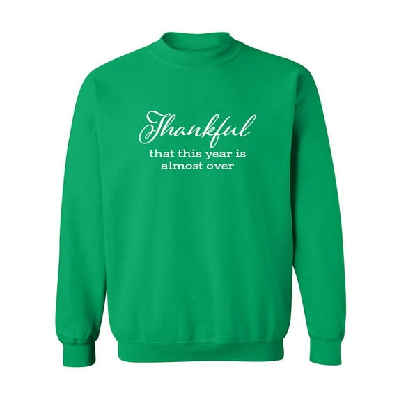 Thankful This Year Is Almost Over Crewneck Sweatshirt