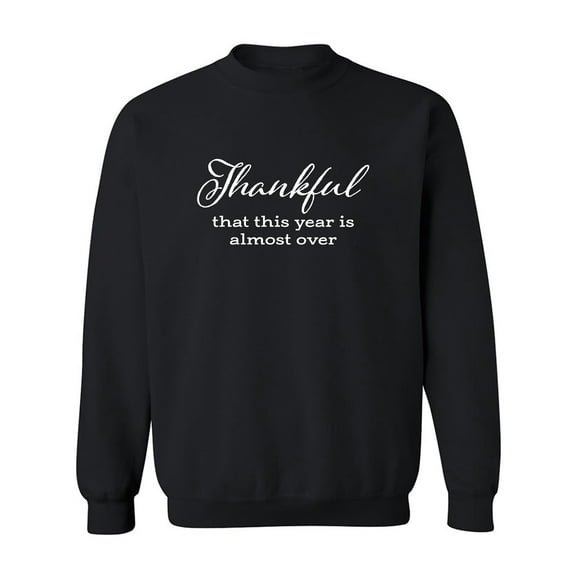 Thankful This Year Is Almost Over Crewneck Sweatshirt