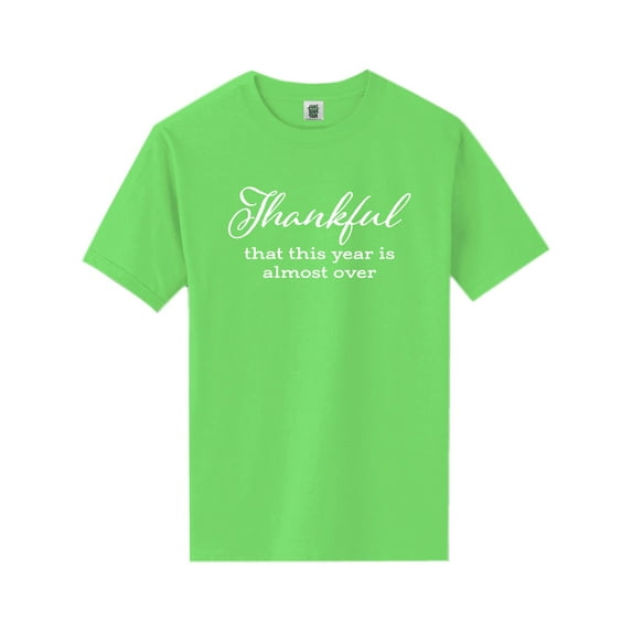 Thankful This Year Is Almost Over Short Sleeve Neon T-Shirt