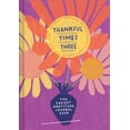 thumbnail image 1 of Thankful Times Three: The Easiest Gratitude Journal Ever (Hardcover), 1 of 1
