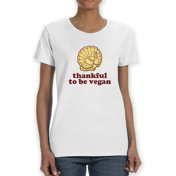 Thankful To Be Vegan Turkey Women White T-Shirt, Female Small