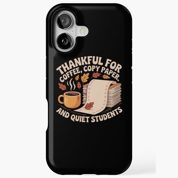 Thankful for Coffee Paper and Quiet Students Teacher Humor iPhone Tough Case