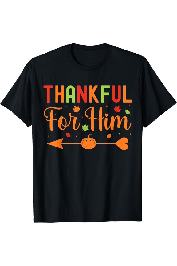 Thankful for Him Couples Fall Matching Couple Thanksgiving T-Shirt,Top Tees,Black