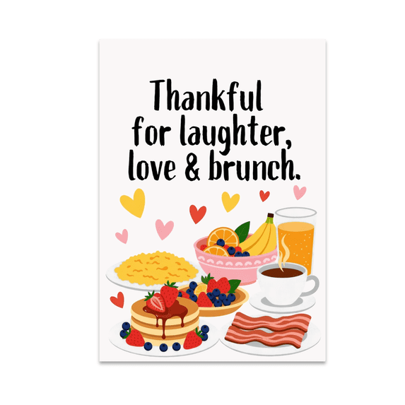 Thankful for Laughter, Love & Brunch - Brunch Enthusiast - 13x19 Poster Print