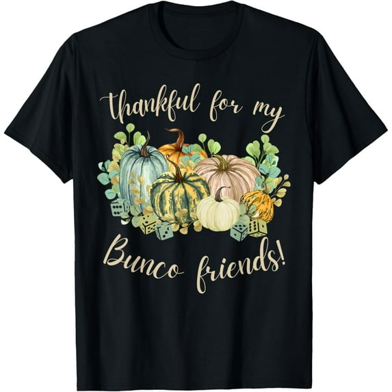 Thankful for My Bunco Friends Fall Thanksgiving Bunco Mens T-Shirt