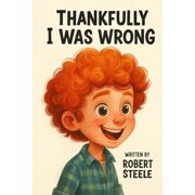 Thankfully, I Was Wrong, Paperback