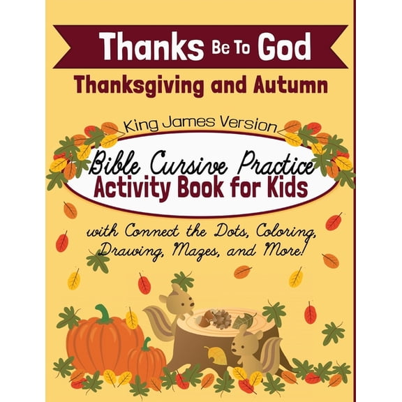 Thanks Be To God: Thanksgiving and Autumn Bible Cursive Practice Activity Book for Kids, (Paperback)