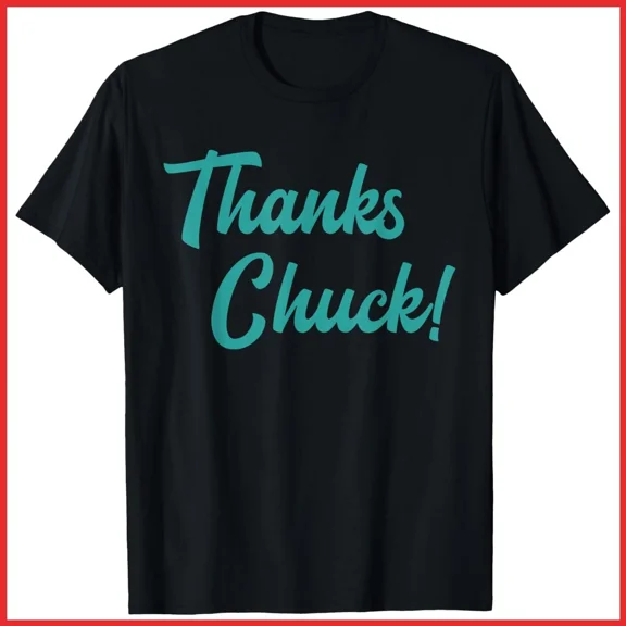 Thanks Chuck Classic Message Graphic Unisex T-shirt Size S-5XL
