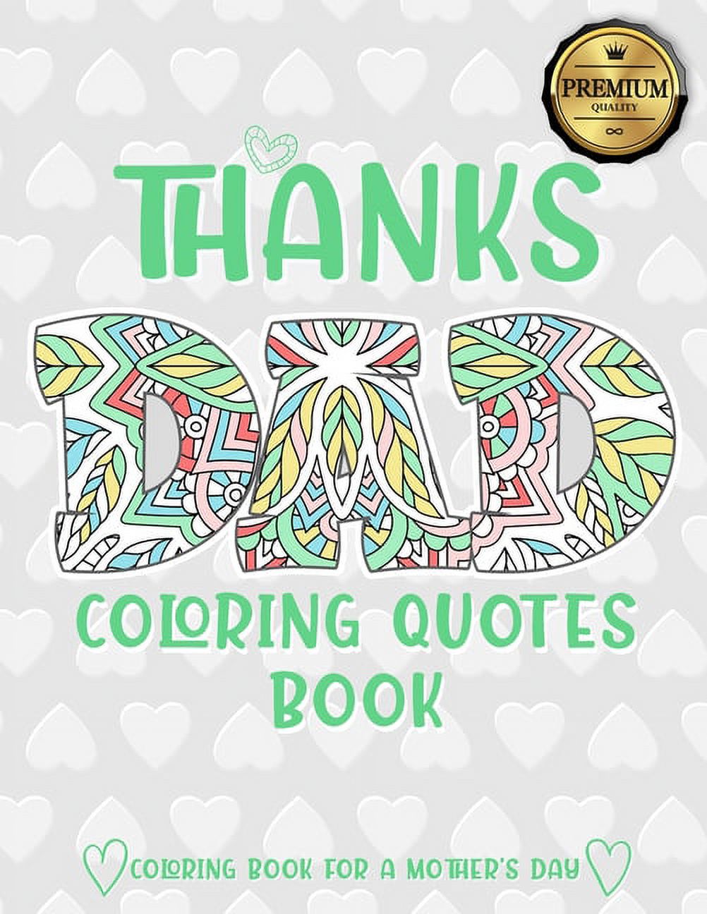 Thanks Dad Coloring Quotes Book: A quotes Coloring Book for Your Father, Son, Dads or Dad: This Stress Relieving Book Includes 30 Beautiful Illustration - Gift, Birthday Presents & Gifts for Men. (Pap - image 1 of 1