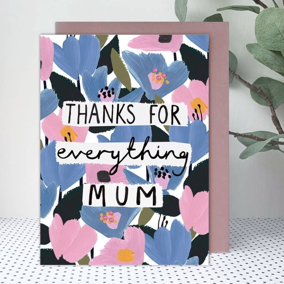 Thanks for Everything Mum Card – Beautiful Floral Design – Blank Inside for Personal Messages – Perfect Gratitude Gift for Mother's Day, Birthdays, or Just Because