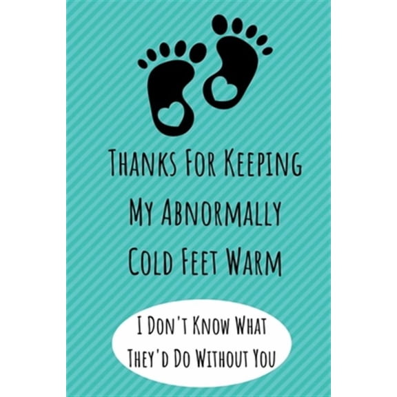 Thanks For Keeping My Abnormally Cold Feet Warm: Funny Valentines Day Gifts. Anniversary Gifts for Her and Him, Long Distance Relationship Gifts