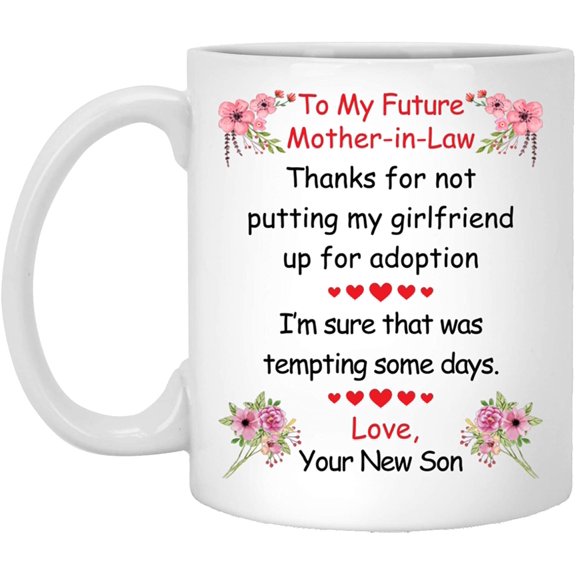 Thanks For Not Putting My Girlfriend Up For Adoption Mug To Future Mother In Law From Son In Law Cute Ceramic Coffee Cups White 11oz