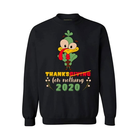 Thanks For Nothing 2020 Thanksgiving 2020 - Happy Thanksgiving Sweater - Holiday Season Sweatshirt for Men and Women Gifts