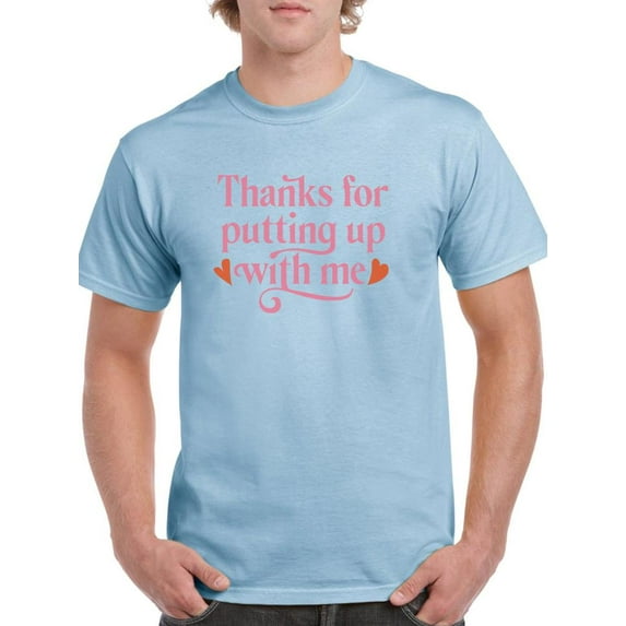Thanks For Putting Up With Me T-Shirt Men -Smartprints Designs, Male Small