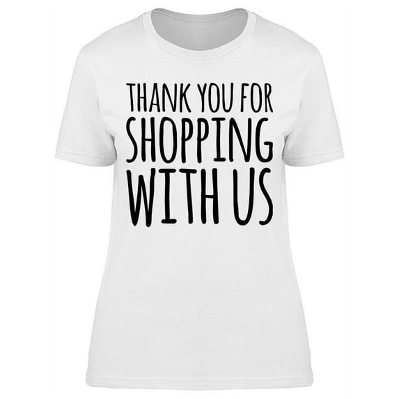 Thanks For Shopping With Us T-Shirt Women -Image by Shutterstock, Female 3X-Large