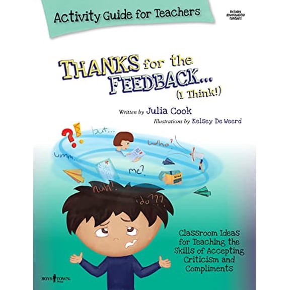 Pre-Owned Thanks for the Feedback, I Think Activity Guide for Teachers: Classroom Ideas for Teaching the Skills of Accepting Criticism and Compliments Volume 6 (Paperback) 1934490512 9781934490518