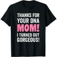 thumbnail image 1 of Thanks For Your DNA Mom Mothers Day For Daughter And Son T-Shirt, 1 of 4