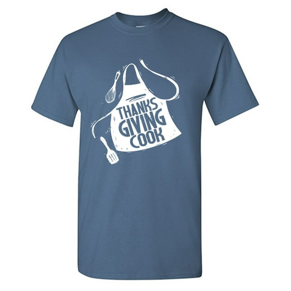 Thanks Giving Cook Sarcastic Humor Graphic Tees Gift For Mens Novelty Funny T Shirt