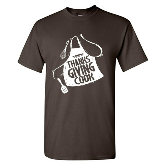 Thanks Giving Cook Sarcastic Humor Graphic Tees Gift For Mens Novelty Funny T Shirt